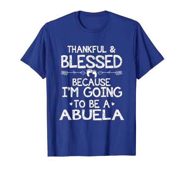 

Thankful Blessed Because Im Going to be a Abuela shirt, Mainly pictures