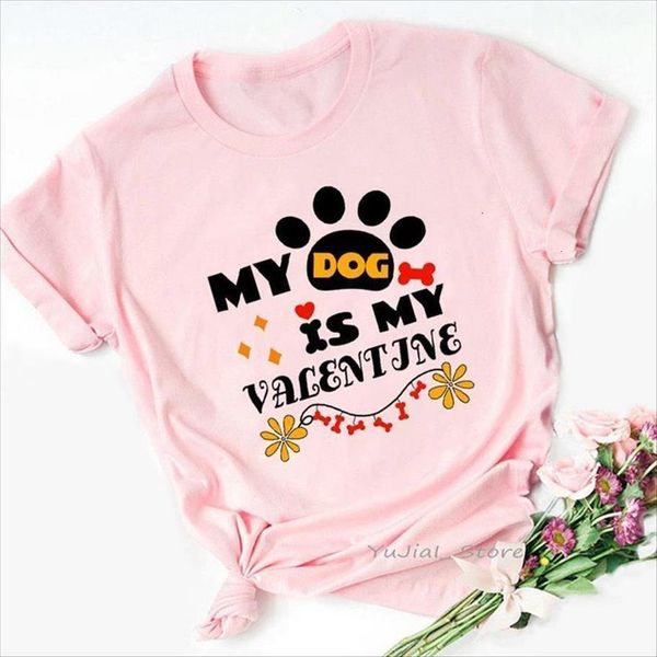 

funny femme my dog women is valentine pet lover graphic print pink tshirts clothes vogue female, White