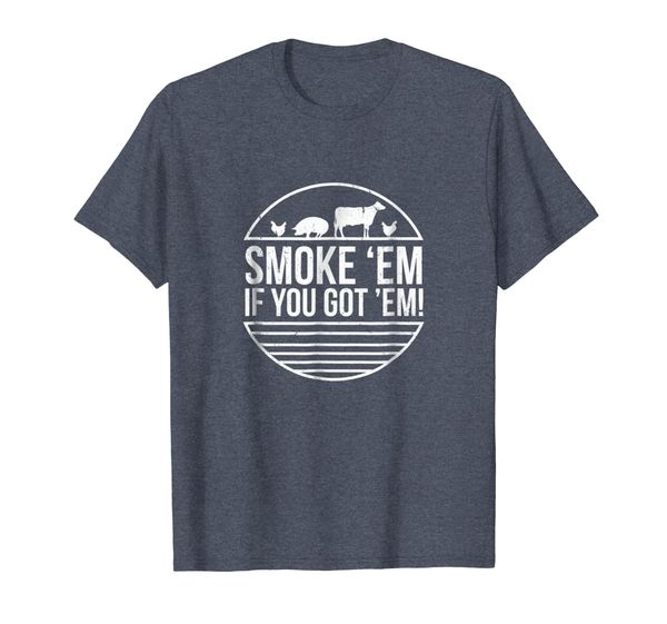 

Smoke 'Em If you Got 'Em BBQ Grilling T Shirt Fathers Day, Mainly pictures