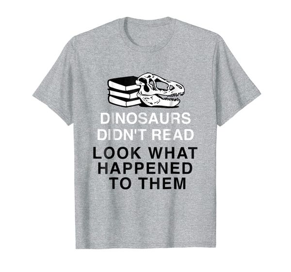 

dinosaurs didn't read look what happened t-shirt, White;black