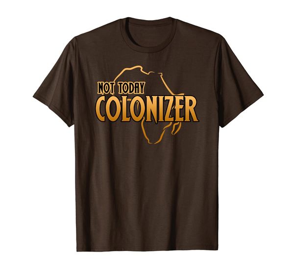 

funny african shirt not today, colonizer pop culture tshirt, White;black