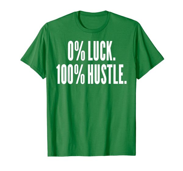 

0% luck. 100% hustle shirt entrepreneur success motivation, White;black