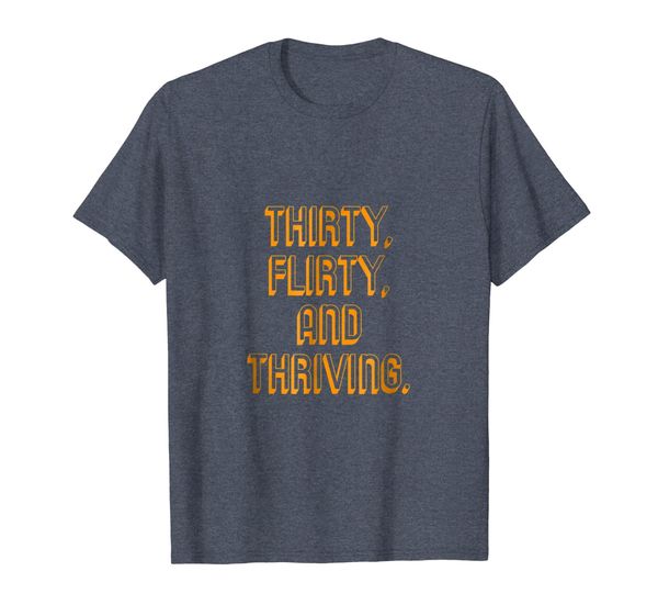 

thirty flirty and thriving novelty shirt, White;black