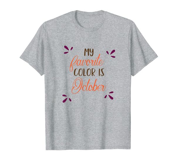 

my favorite color is october cool fall autumn t-shirt, White;black
