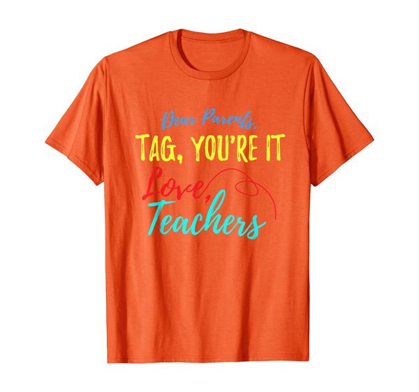 

dear parents, tag end of school t-shirt, White;black