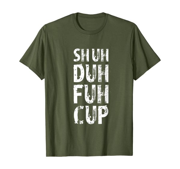 

shuh duh fuh cup tshirt funny rude gift, White;black