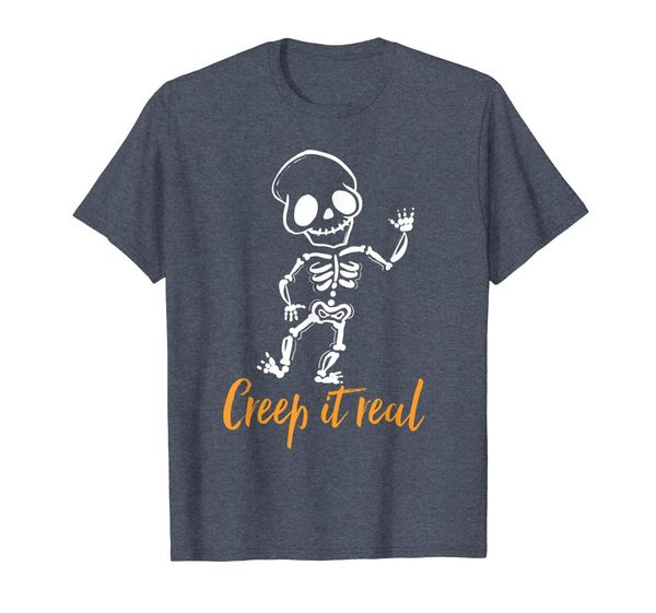 

Creep It Real Tshirt | Funny Skeleton 2019 Scary Quote, Mainly pictures