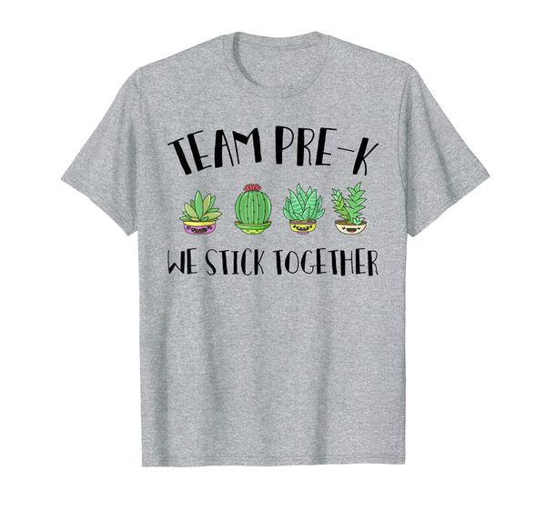 

Cactus Team Pre-K Preschool We Stick Together Teacher Shirt, Mainly pictures