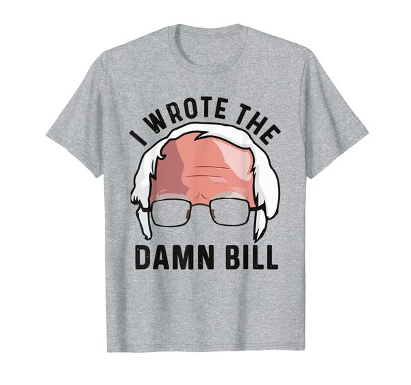 

i wrote the damn bill t-shirt, White;black