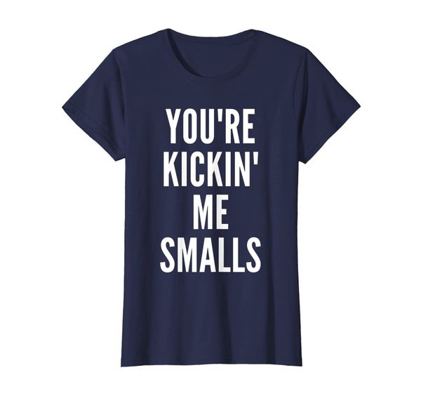 

Womens You're Kickin' Me Smalls T-Shirt Women Gifts Idea Mommy Mom T-Shirt, Mainly pictures