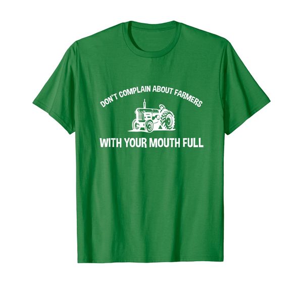 

Don't Complain About Farmers With Your Mouth Full T-Shirt, Mainly pictures