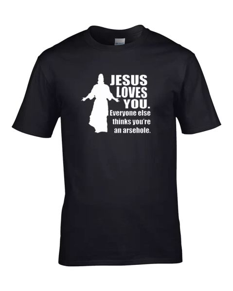 

jesus loves you-e'body else thinks you're an arsehole- mens t shirt, White;black