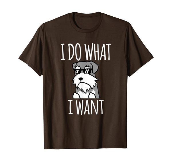 

Schnauzer I Do What I Want Funny Dog Gift T-Shirt, Mainly pictures