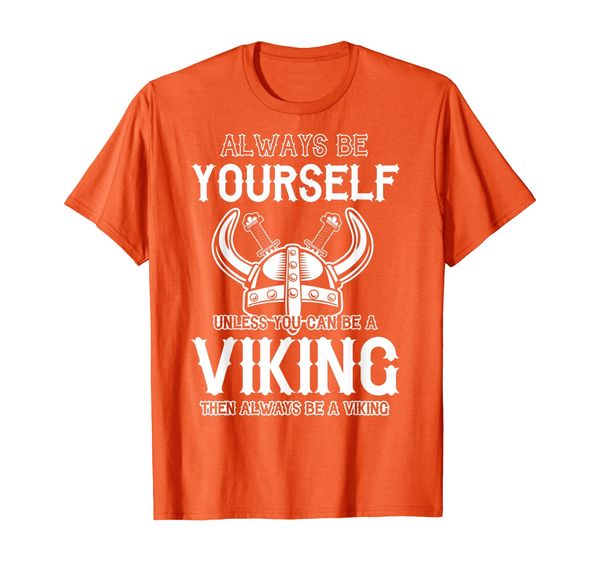 

be yourself unless you can be a viking swedish warrior t-shirt, White;black