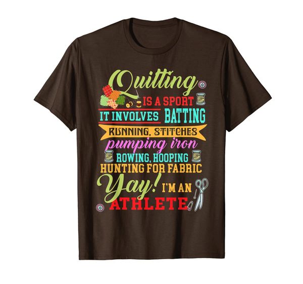 

Quilting is a Sport I'm an Athlete T-shirt T-Shirt, Mainly pictures