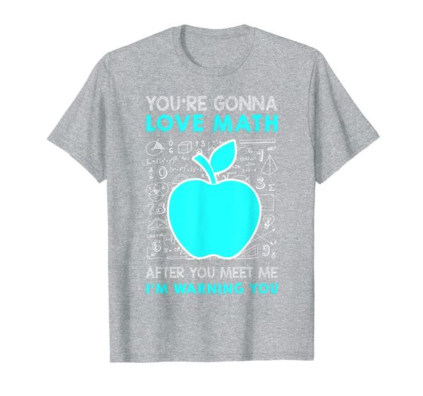 

You're Gonna Love Math Shirt Funny Math Science Teacher gift T-Shirt, Mainly pictures