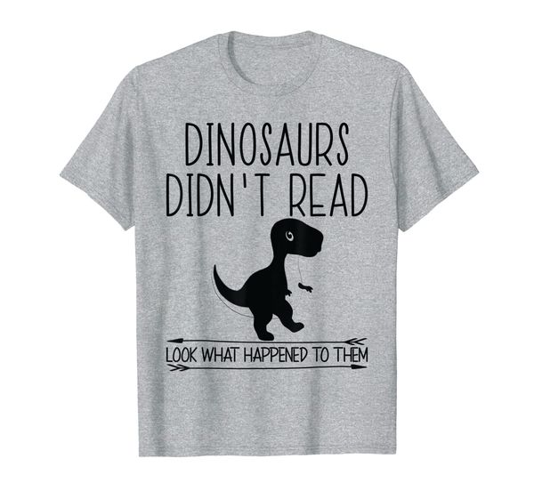 

dinosaurs didn't read look what happened to them t-shirt, White;black