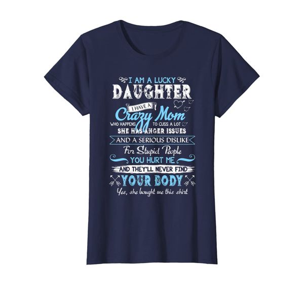 

Lucky Daughter Have Crazy Mom Funny Family Quote Gift T-Shirt, Mainly pictures