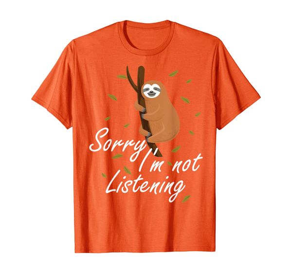 

sorry i'm not listening tshirt sloth lover funny gift t-shirt, White;black