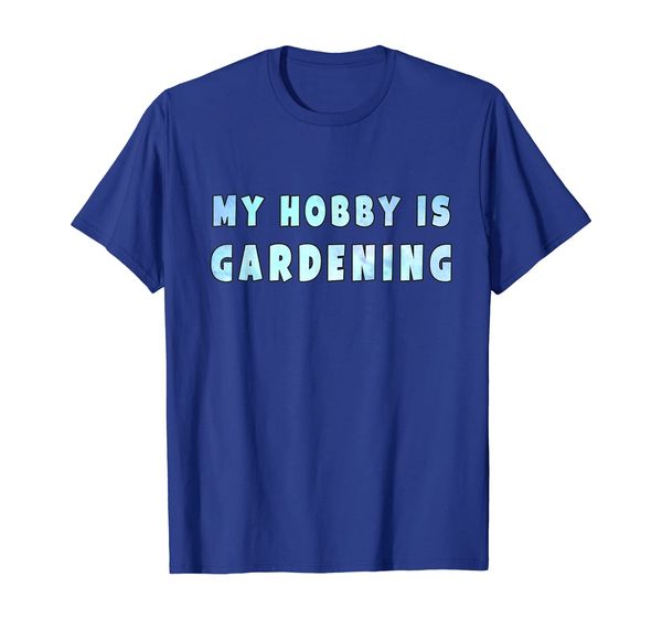 

My hobby is gardening T-Shirt, Mainly pictures