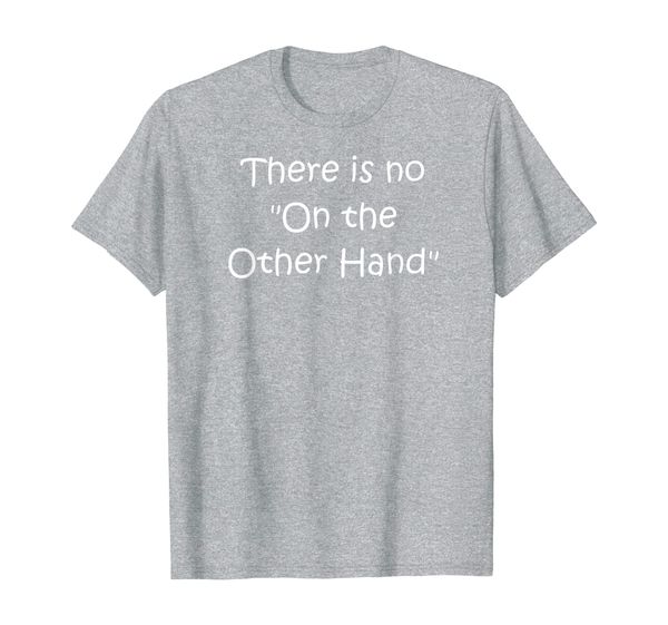

Funny Amputee There is no Other Hand Shirt, Mainly pictures
