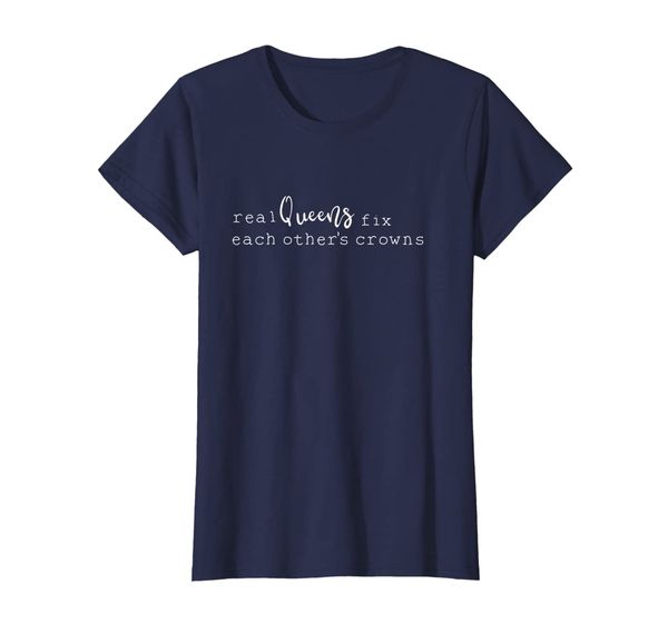 

Real Queens Fix Each Others Crowns T-Shirt Female, Mainly pictures