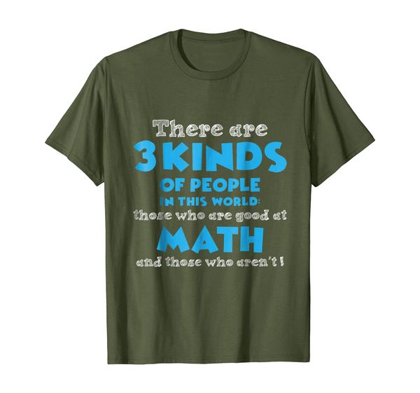 

there are 3 kinds of people math funny t-shirt, White;black