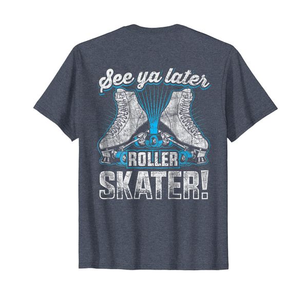 

roller skating funny t-shirt see ya later roller skater back, White;black