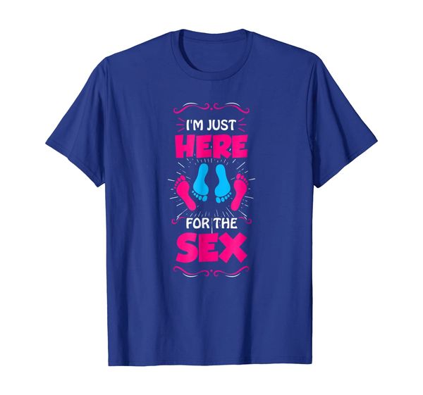 

I'm Just Here For The Sex Funny Gender Reveal Party Shirt, Mainly pictures