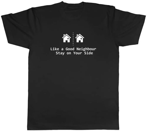 

a good neighbour stay on your side mens t-shirt tee, White;black