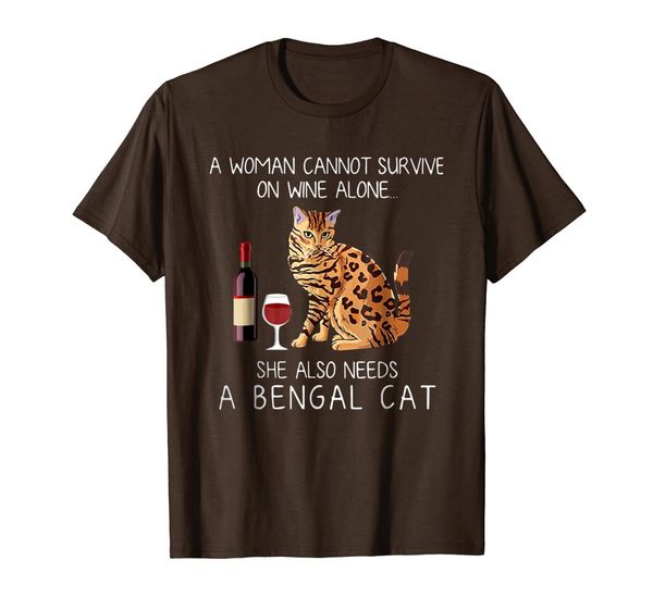 

a woman cannot survive on wine alone she also needs a bengal, White;black