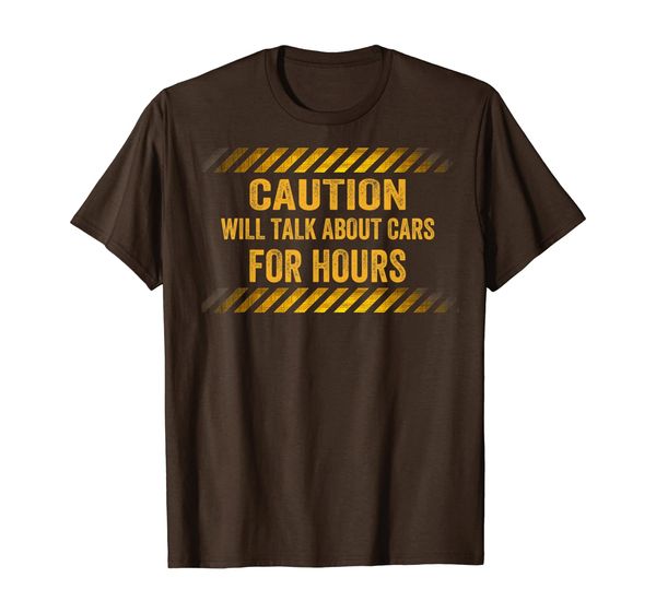 

Caution Will Talk About Cars For Hours T-Shirt, Mainly pictures