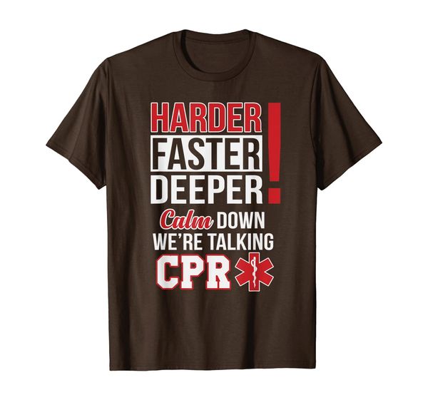 

harder faster deeper calm down were talking cpr ems humor t-shirt, White;black