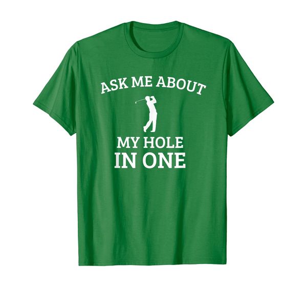 

ask me about my hole in one funny golf t shirt quote, White;black