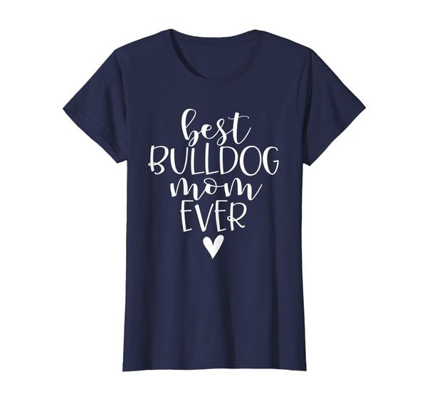 

Womens Typography Best Bulldog Mom Ever Shirt, Mainly pictures