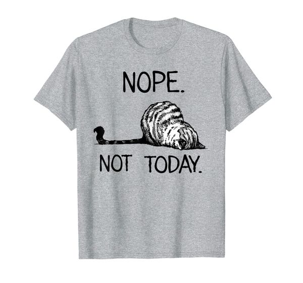 

Nope Not Today Funny Lazy Cat Kitten Lover T-Shirt, Mainly pictures