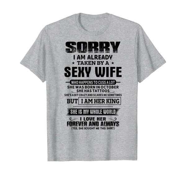 

mens sorry i am already taken by a wife , october tshirts t-shirt, White;black