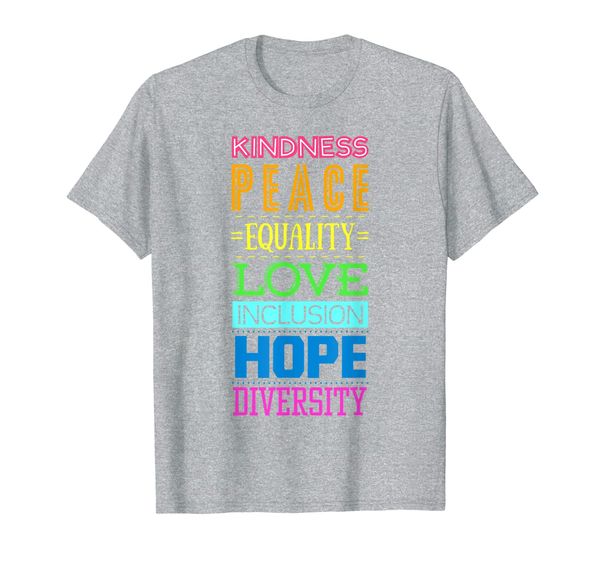 

kindness peace equality love inclusion hope diversity gift t-shirt, White;black