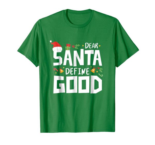 

Dear Santa Define Good T Shirt I Can Explain Shirt Xmas Gift, Mainly pictures