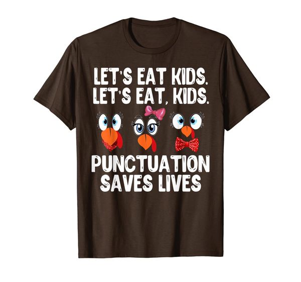 

Xmas Thanksgiving Let' Eat, Kids Punctuation Saves Lives T-Shirt, Mainly pictures