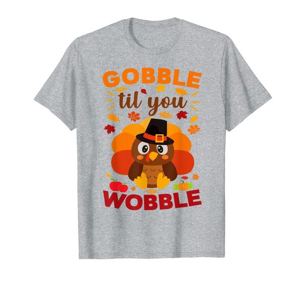 

Gobble Til You Wobble Toddler Thanksgiving T-Shirt, Mainly pictures