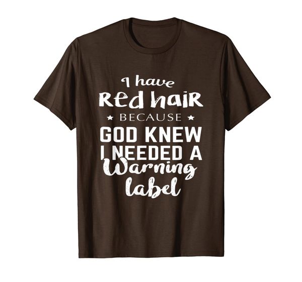 

I Have Red Hair Because God Knew Tee Funny Redhead Gifts T-Shirt, Mainly pictures