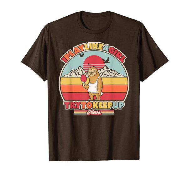

Table Tennis Sloth Shirt. I Play Like A Girl Try To Keep Up T-Shirt, Mainly pictures