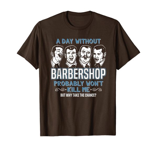 

Day Without Barbershop Quartet Shirt Harmony Music Singing, Mainly pictures
