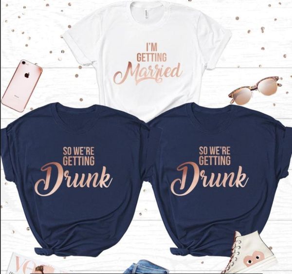 

women's t-shirt im getting married were drunk navy rose gold bachelorette party tshirts cotton o neck shirt casual short sleeve female, White
