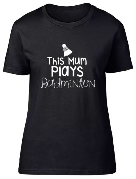 

This Mum Plays Badminton Fitted Womens Ladies T Shirt, White;black