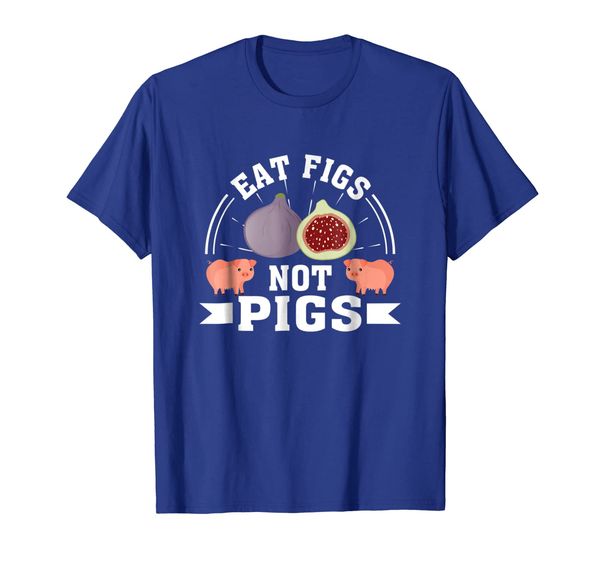 

Eat Figs Not Pigs Figs Vegetarian Saying Cute Shirt, Mainly pictures
