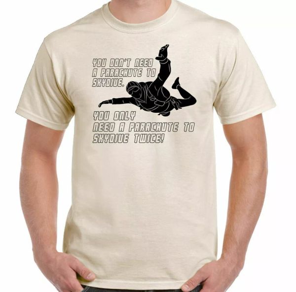 

skydiving t-shirt you do not need a parachute skydive mens funny free, White;black