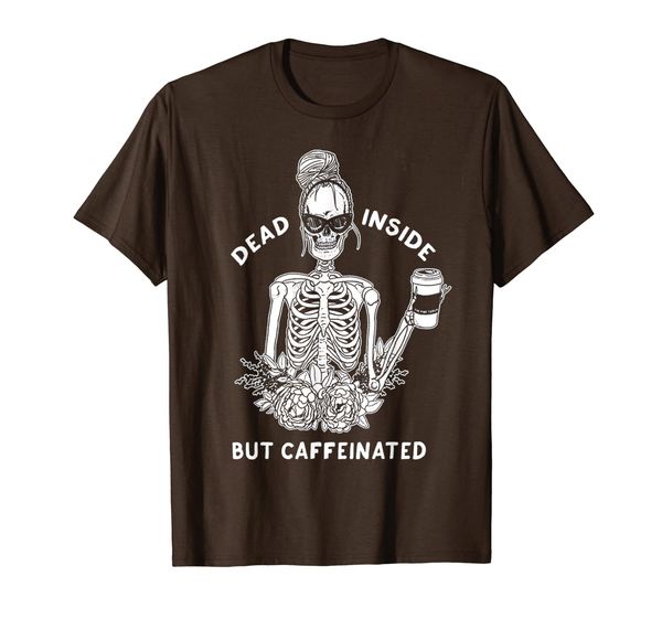 

Dead Inside But Caffeinated Skeleton Flower T-Shirt, Mainly pictures