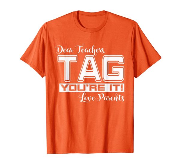 

Dear Teachers Tag You're It Love Parents Back to School Gift T-Shirt, Mainly pictures